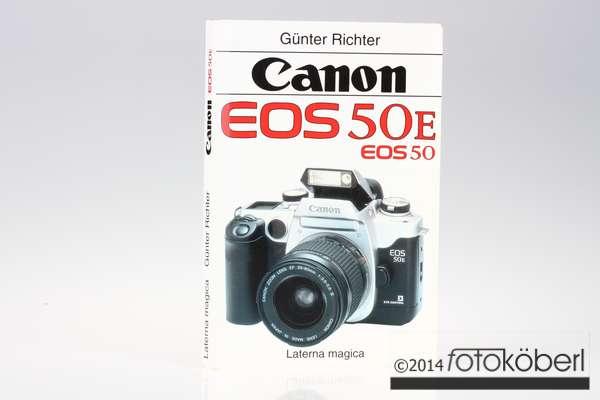 CANON EOS 50E & EOS 50 Handbuch / Laterna Magica / Günter Richter