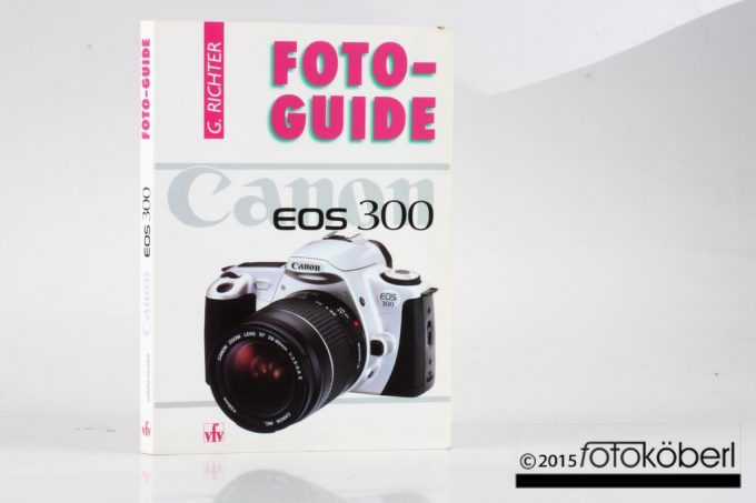 Canon EOS 300 Foto-Guide / G. Richter