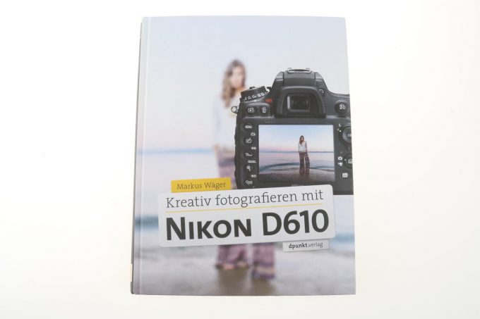 Buch - Kreativ fotografieren mit Nikon D610