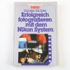 Erfolgreich fotografieren mit dem Nikon System - Günther Richter