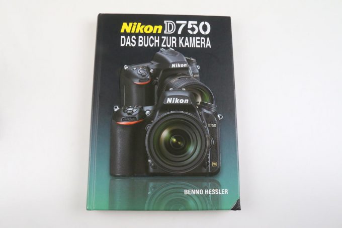 Nikon D750 - Das Buch zur Kamera / Benno Hessler