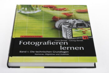 Fotografieren lernen Band 1. - Die technischen Grundlagen